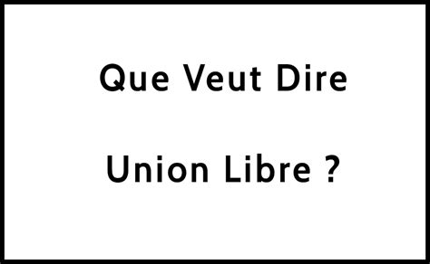 definition union libre